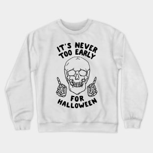 It's Never Too Early For Halloween 2 Crewneck Sweatshirt